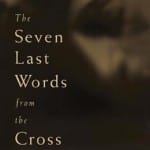 The Seven Last Words from The Cross