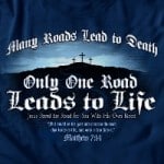 Only One Road Leads To Life