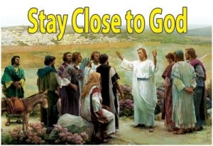 Stay Close To God